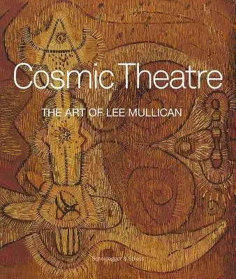 Théâtre cosmique : L'art de Lee Mullican - Cosmic Theatre: The Art of Lee Mullican