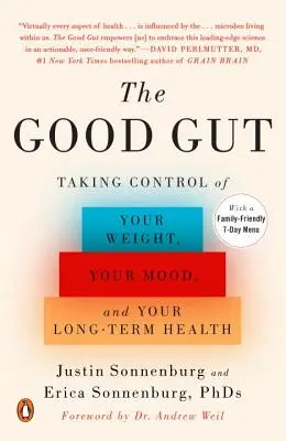 Le bon intestin : Prendre le contrôle de son poids, de son humeur et de sa santé à long terme - The Good Gut: Taking Control of Your Weight, Your Mood, and Your Long-Term Health