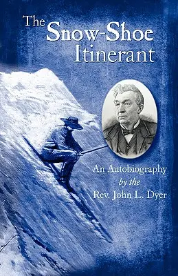 L'itinérant en raquettes - Une autobiographie - The Snow-Shoe Itinerant - An Autobiography