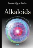 Alcaloïdes - Biosynthèse, rôles biologiques et bienfaits pour la santé - Alkaloids - Biosynthesis, Biological Roles & Health Benefits