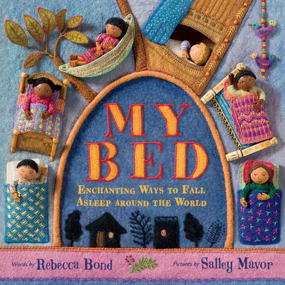 Mon lit : des façons enchanteresses de s'endormir dans le monde entier - My Bed: Enchanting Ways to Fall Asleep Around the World