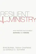 Un ministère résilient : Ce que les pasteurs nous ont dit sur la survie et la prospérité - Resilient Ministry: What Pastors Told Us about Surviving and Thriving