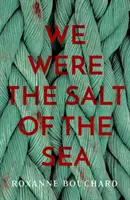 Nous étions le sel de la mer - We Were the Salt of the Sea