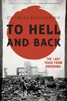 L'enfer et le retour : Le dernier train d'Hiroshima - To Hell and Back: The Last Train from Hiroshima