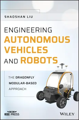 Ingénierie des véhicules et robots autonomes : L'approche modulaire de Dragonfly - Engineering Autonomous Vehicles and Robots: The Dragonfly Modular-Based Approach