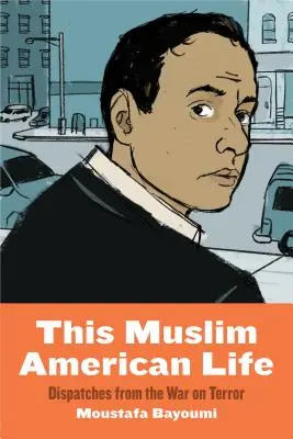 Cette vie musulmane américaine : Dispatches from the War on Terror - This Muslim American Life: Dispatches from the War on Terror