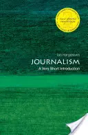 Le journalisme : Une très courte introduction - Journalism: A Very Short Introduction