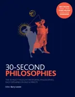 30-Second Philosophies - Les 50 philosophies les plus stimulantes, chacune expliquée en une demi-minute - 30-Second Philosophies - The 50 Most Thought-provoking Philosophies, Each Explained in Half a Minute