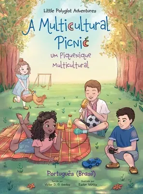 A Multicultural Picnic / Um Piquenique Multicultural - Édition portugaise (Brésil) : Livre d'images pour enfants - A Multicultural Picnic / Um Piquenique Multicultural - Portuguese (Brazil) Edition: Children's Picture Book