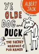 Le vieux chien et le canard : les significations secrètes des noms de pubs - The Old Dog and Duck: The Secret Meanings of Pub Names