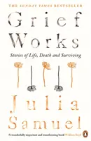 Grief Works - Histoires de vie, de mort et de survie - Grief Works - Stories of Life, Death and Surviving