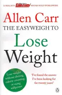 Allen Carr's Easyweigh to Lose Weight - La méthode révolutionnaire pour perdre du poids rapidement de l'auteur du best-seller international The Easy Way to Stop (La méthode facile pour arrêter de grossir) - Allen Carr's Easyweigh to Lose Weight - The revolutionary method to losing weight fast from international bestselling author of The Easy Way to Stop