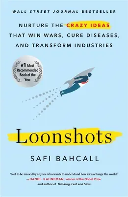 Loonshots : Nourrir les idées folles qui gagnent les guerres, guérissent les maladies et transforment les industries - Loonshots: Nurture the Crazy Ideas That Win Wars, Cure Diseases, and Transform Industries