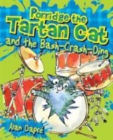 Porridge, le chat écossais et le Bash-Crash-Ding - Porridge the Tartan Cat and the Bash-Crash-Ding