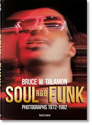 Bruce W. Talamon. Soul. R&b. Funk. Photographies 1972-1982 - Bruce W. Talamon. Soul. R&b. Funk. Photographs 1972-1982