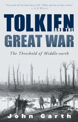 Tolkien et la Grande Guerre : Le seuil de la Terre du Milieu - Tolkien and the Great War: The Threshold of Middle-Earth