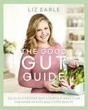 Le guide du bon intestin : De délicieuses recettes et un plan simple de 6 semaines pour la santé intérieure et la beauté extérieure - The Good Gut Guide: Delicious Recipes & a Simple 6-Week Plan for Inner Health & Outer Beauty