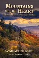 Les montagnes du cœur : Une histoire naturelle des Appalaches - Mountains of the Heart: A Natural History of the Appalachians