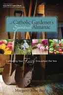 L'almanach spirituel du jardinier catholique - A Catholic Gardener's Spiritual Almanac