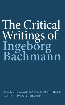 Les écrits critiques d'Ingeborg Bachmann - The Critical Writings of Ingeborg Bachmann