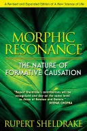 La résonance morphique : La nature de la causalité formative - Morphic Resonance: The Nature of Formative Causation