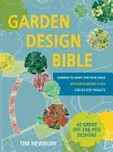 La Bible de l'aménagement des jardins - 40 superbes aménagements prêts à l'emploi - Des plans de plantation détaillés - Des projets pas à pas - Des jardins à adapter à votre espace - Garden Design Bible - 40 great off-the-peg designs - Detailed planting plans - Step-by-step projects - Gardens to adapt for your space