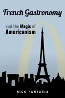 La gastronomie française et la magie de l'américanisme - French Gastronomy and the Magic of Americanism