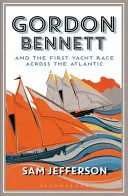 Gordon Bennett et la première course de voiliers à travers l'Atlantique - Gordon Bennett and the First Yacht Race Across the Atlantic