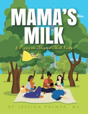 Le lait de maman et Poppy, la fée du lait magique - Mama's Milk & Poppy the Magical Milk Fairy