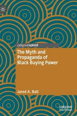 Le mythe et la propagande du pouvoir d'achat des Noirs - The Myth and Propaganda of Black Buying Power