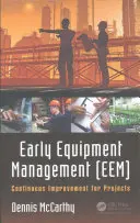 Gestion précoce des équipements (Eem) : L'amélioration continue des projets - Early Equipment Management (Eem): Continuous Improvement for Projects