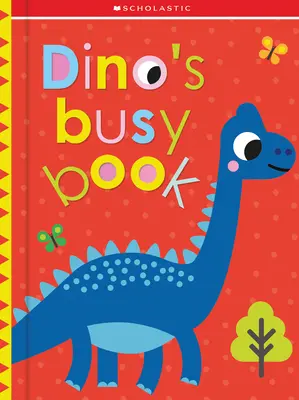 Dino's Busy Book : Scholastic Early Learners (Touch and Explore) - Dino's Busy Book: Scholastic Early Learners (Touch and Explore)