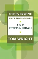 Guide d'étude biblique pour tous : 1 et 2 Pierre et Juda - For Everyone Bible Study Guide: 1 And 2 Peter And Judah