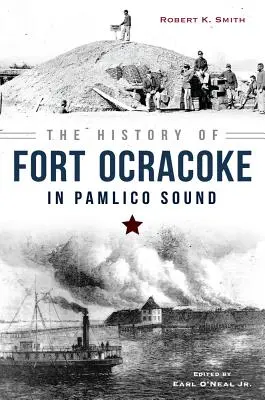 L'histoire du fort Ocracoke dans la baie de Pamlico - The History of Fort Ocracoke in Pamlico Sound