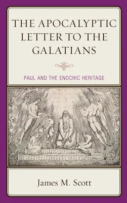 La lettre apocalyptique aux Galates : Paul et l'héritage énochique - The Apocalyptic Letter to the Galatians: Paul and the Enochic Heritage