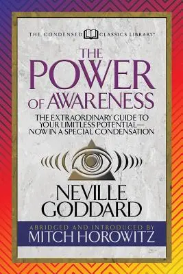 Le pouvoir de la conscience (Condensed Classics) : Le guide extraordinaire de votre potentiel illimité - maintenant dans un condensé spécial - The Power of Awareness (Condensed Classics): The Extraordinary Guide to Your Limitless Potential-Now in a Special Condensation