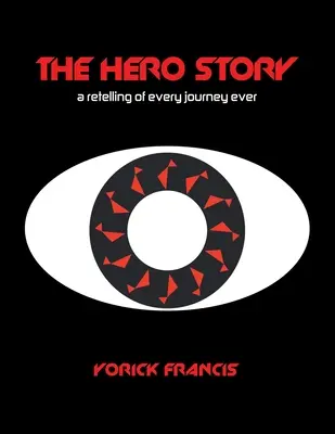 L'histoire du héros : Le récit de tous les voyages de l'histoire - The Hero Story: A Retelling of Every Journey Ever