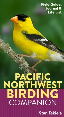 Pacific Northwest Birding Companion : Guide de terrain et journal d'observation des oiseaux - Pacific Northwest Birding Companion: Field Guide & Birding Journal