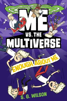 Moi contre le multivers : Assez parlé de moi - Me vs. the Multiverse: Enough about Me