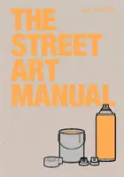 Le manuel des arts de la rue - The Street Art Manual