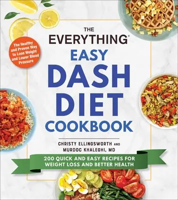 The Everything Easy Dash Diet Cookbook : 200 recettes rapides et faciles pour perdre du poids et être en meilleure santé - The Everything Easy Dash Diet Cookbook: 200 Quick and Easy Recipes for Weight Loss and Better Health