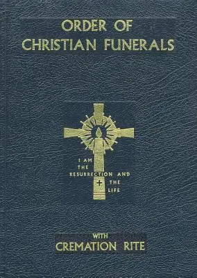 Ordre des funérailles chrétiennes : Avec le rite de crémation - Order of Christian Funerals: With Cremation Rite