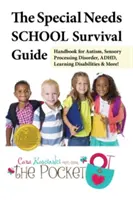 The Special Needs School Survival Guide : Manuel pour l'autisme, les troubles du traitement sensoriel, les troubles de l'apprentissage et plus encore ! - The Special Needs School Survival Guide: Handbook for Autism, Sensory Processing Disorder, Adhd, Learning Disabilities & More!
