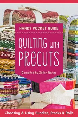 Quilting with Precuts Handy Pocket Guide : 25+ blocs - Conseils pour utiliser les paquets, les piles et les bandes - Quilting with Precuts Handy Pocket Guide: 25+ Blocks - Tips for Using Bundles, Stacks & Strips