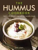 Le livre de cuisine du houmous : Des façons délicieusement différentes d'utiliser ce classique polyvalent - The Hummus Cookbook: Deliciously Different Ways with the Versatile Classic