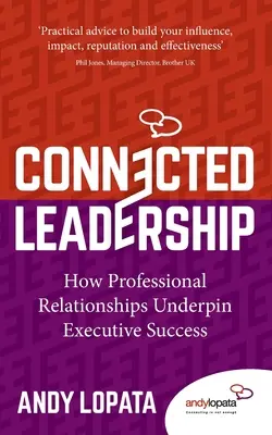 Le leadership connecté : Comment les relations professionnelles sont à la base de la réussite des cadres - Connected Leadership: How Professional Relationships Underpin Executive Success