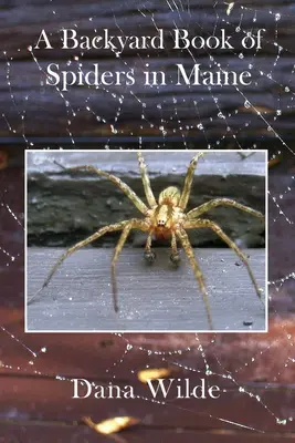 Un livre sur les araignées dans le Maine - A Backyard Book of Spiders in Maine