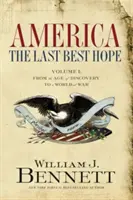 L'Amérique : Le dernier espoir (volume I) : De l'âge de la découverte à un monde en guerre - America: The Last Best Hope (Volume I): From the Age of Discovery to a World at War