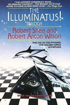 La trilogie Illuminatus ! Trilogie : L'œil dans la pyramide, La pomme d'or, Léviathan - The Illuminatus! Trilogy: The Eye in the Pyramid, the Golden Apple, Leviathan