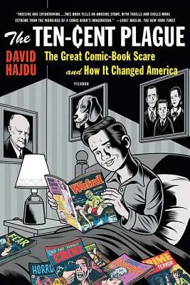 La peste des dix cents : La grande peur de la bande dessinée et comment elle a changé l'Amérique - The Ten-Cent Plague: The Great Comic-Book Scare and How It Changed America